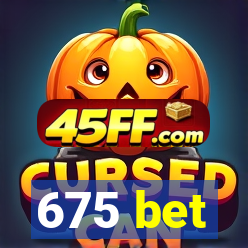 675 bet